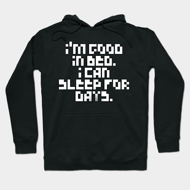 Pixelated I'm Good In Bed I Can Sleep For Days Shirt Hoodie by MIRgallery